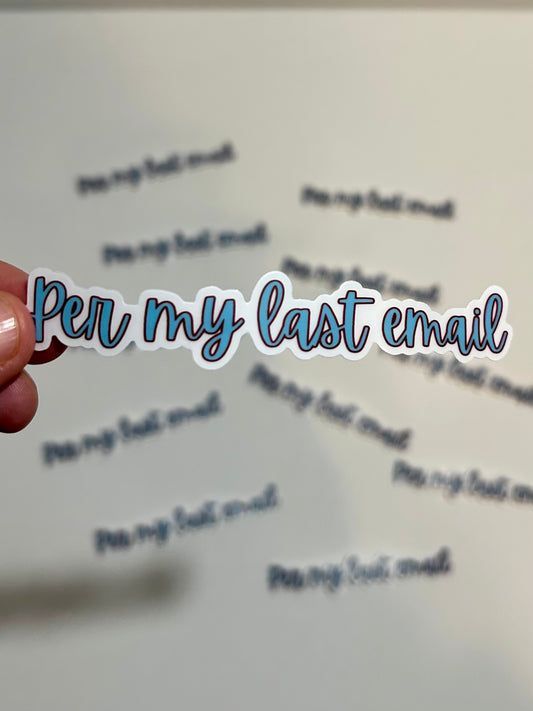 Per My Last Email Sticker