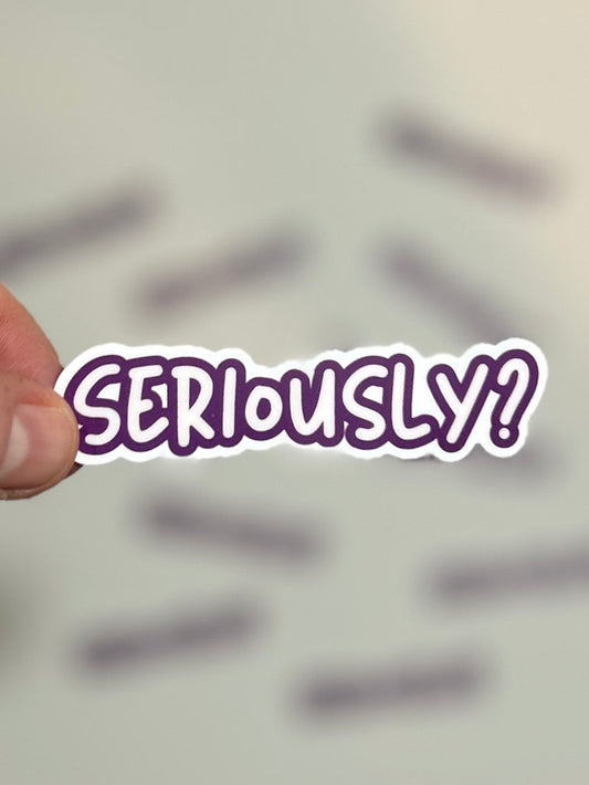 Seriously Sticker