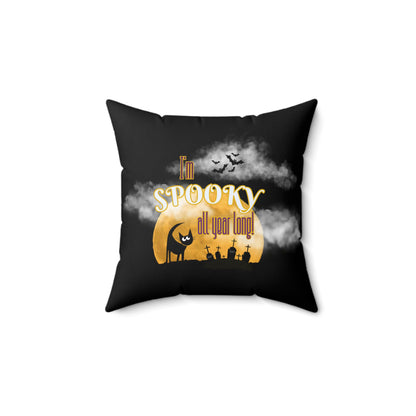 I'm Spooky All Year Long 14"x14" Square Pillow