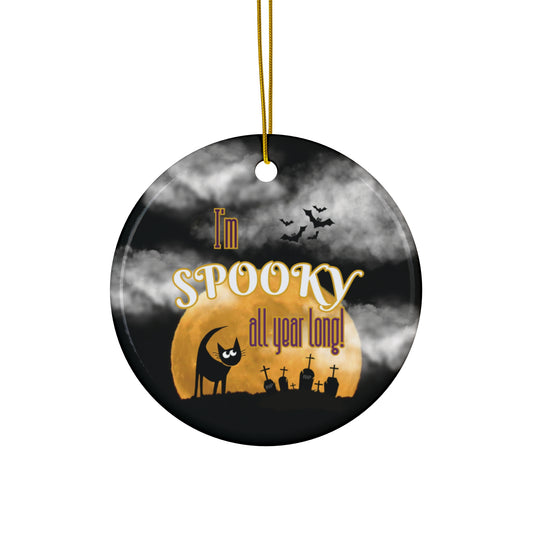 I'm Spooky All Year Long Ceramic Ornament