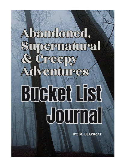 Abandoned Supernatural And Creepy Adventures Bucket List Journal: The Ultimate Diary To Plan Spooky Adventures, Travels, and Haunted Experiences - for Couples or Individuals